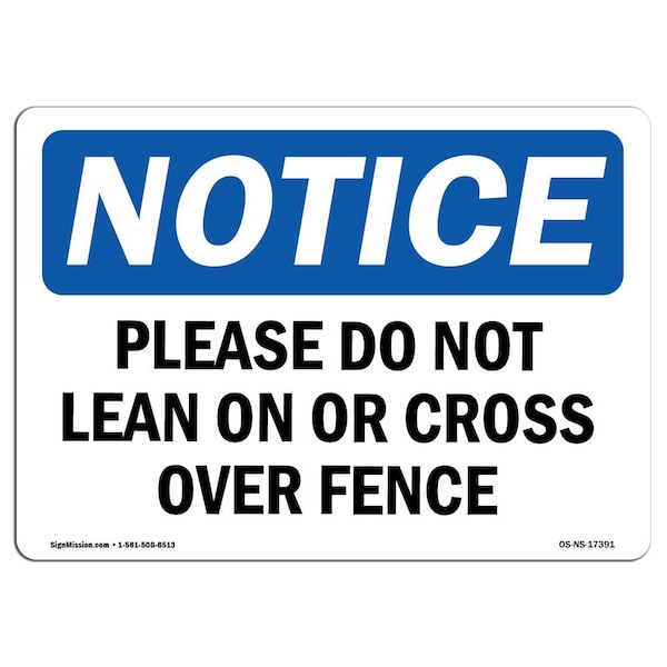 Safety Sign, OSHA Notice, 12" Height, Please Do Not Lean On Or Cross Over Fence Sign, Landscape